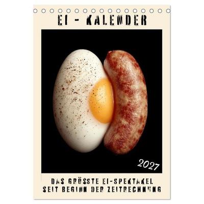 Ei Kalender - das größte Ei-Spektakel seit Beginn der Zeitrechnung (Tischkalender 2027 DIN A5 hoch), CALVENDO Monatskalender