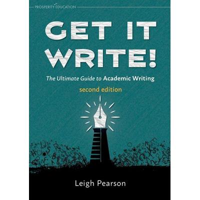 Get It Write! The Ultimate Guide to Academic Writing | second edition, Taschenbuch von Leigh Pearson, Prosperity Education, 978-1-915654-15-1