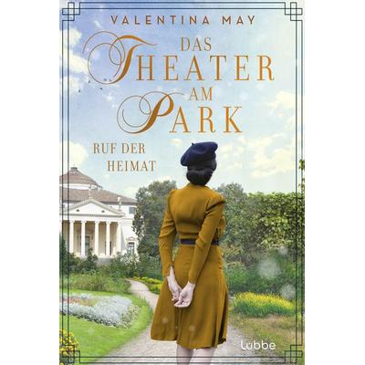Das Theater am Park - Ruf der Heimat, Taschenbuch von Valentina May, Lübbe, 978-3-404-19353-0