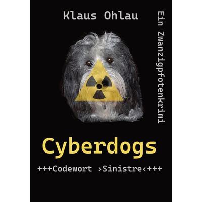 Cyberdogs, Taschenbuch von Klaus Ohlau, Tredition, 978-3-384-66579-9