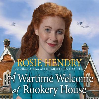 A Wartime Welcome at Rookery House - Rosie Hendry, Audio, 9781399127479