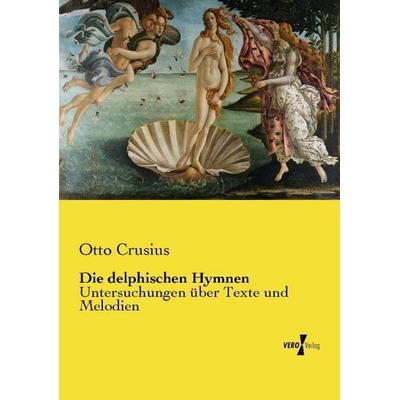 Die delphischen Hymnen, Taschenbuch von Otto Crusius, Vero Verlag, 978-3-7372-1314-1