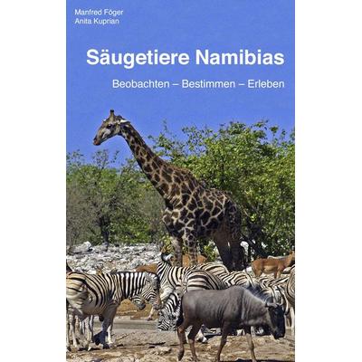 Säugetiere Namibias, Taschenbuch von Manfred Föger,Anita Kuprian, BoD – Books on Demand, 978-3-8423-4804-2