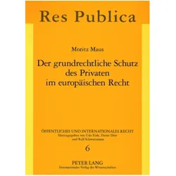 Der grundrechtliche Schutz des Privaten im europäischen Recht, Fachbücher von Moritz Maus