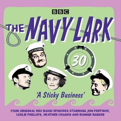 The Navy Lark: Volume 30 - A Sticky Business - Lawrie Wyman, CD, 9781785293306