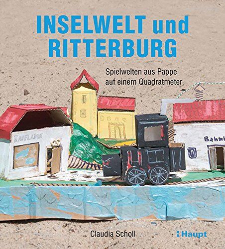 Claudia Scholl - Inselwelt und Ritterburg: Spielwelten aus Pappe auf einem Quadratmeter - Preis vom 04.10.2026 03:51:26 h