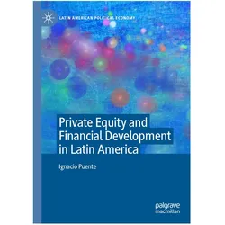 Private Equity and Financial Development in Latin America, Fachbücher von Ignacio Puente