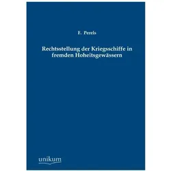 Rechtsstellung der Kriegsschiffe in fremden Hoheitsgewässern, Fachbücher von F. Perels, F Perels