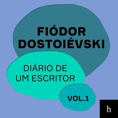 Diário de um escritor - Vol. 1 - Fiódor Dostoiévski, Audio, 9786589705475