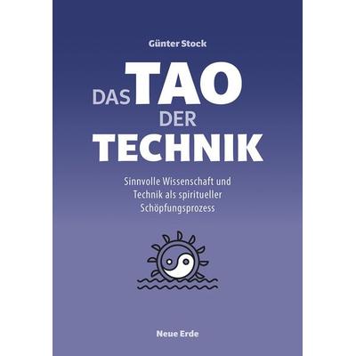 Das Tao der Technik, Taschenbuch von Günter Stock, Neue Erde, 978-3-89060-846-4