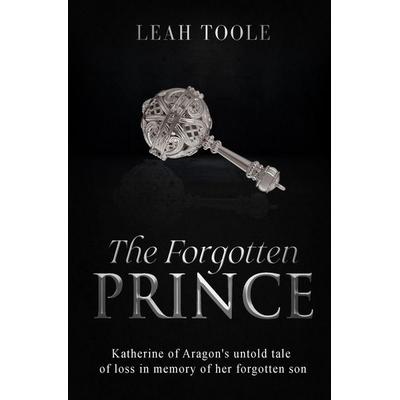 The Forgotten Prince, Taschenbuch von Leah Toole, Leah Toole, 978-1-73857-782-8