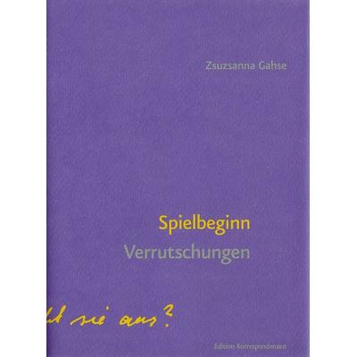Spielbeginn, Gebundene Ausgabe von Zsuzsanna Gahse, Edition Korrespondenzen, 978-3-902951-83-0