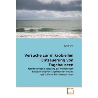 Graf, S: Versuche zur mikrobiellen Entsäuerung von Tagebause, Taschenbuch von Sylvio Graf, VDM, 978-3-639-36725-6