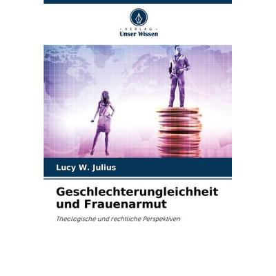 Geschlechterungleichheit und Frauenarmut, Taschenbuch von Lucy W. Julius, Verlag Unser Wissen, 978-620-6-85201-8