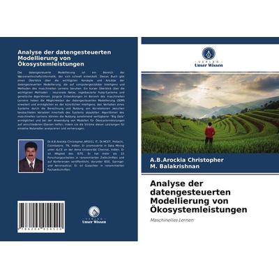 Analyse der datengesteuerten Modellierung von Ökosystemleistungen, Taschenbuch von A. B. Arockia Christopher,M. Balakrishnan, Verlag Unser Wissen,