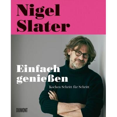 Einfach genießen, Taschenbuch von Nigel Slater, DuMont Buchverlag, 978-3-8321-9496-3