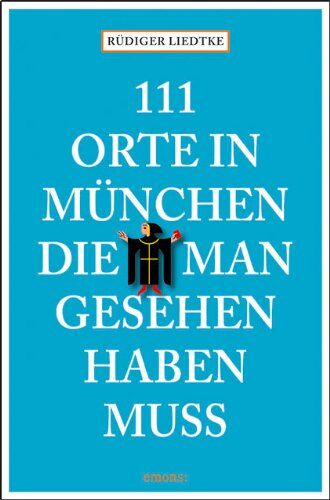 Rüdiger Liedtke - 111 Orte in München, die man gesehen haben muß - Preis vom 11.10.2026 15:43:13 h