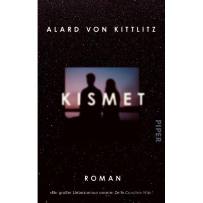 Kismet, Gebundene Ausgabe von Alard Kittlitz, Piper, 978-3-492-07206-9