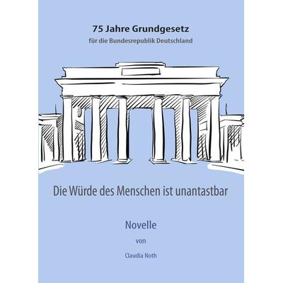 Die Würde des Menschen ist unantastbar, Taschenbuch von Claudia Noth, Glotzi, 978-3-935333-28-3
