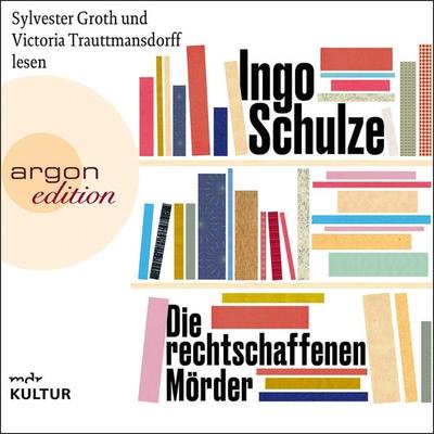 Die rechtschaffenen Mörder - Ingo Schulze, Audio, 9783732417803