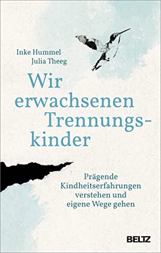 Inke Hummel - Wir erwachsenen Trennungskinder: Prägende Kindheitserfahrungen verstehen und eigene Wege gehen - Preis vom 15.10.2026 23:06:25 h