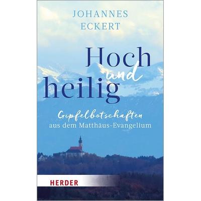 Hoch und heilig, Taschenbuch von Johannes Eckert, Herder, 978-3-451-03192-2