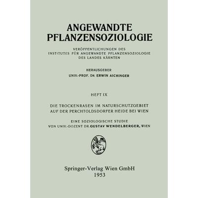 Die Trockenrasen im Naturschutzgebiet auf der Perchtoldsdorfer Heide bei Wien, Taschenbuch von Gustav Wendelberger, Springer Wien, 978-3-211-80293-9