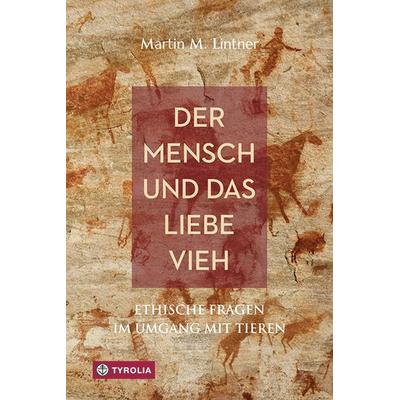 Der Mensch und das liebe Vieh, Taschenbuch von Martin M. Lintner, Tyrolia, 978-3-7022-3634-2
