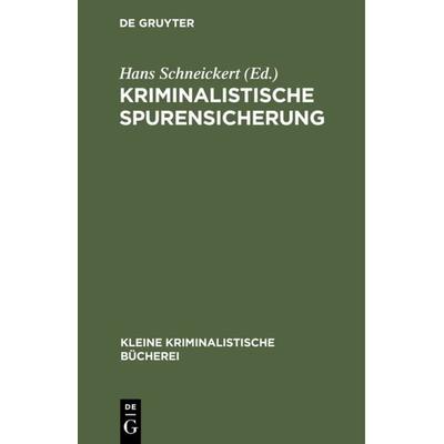 Kriminalistische Spurensicherung, Gebundene Ausgabe von , De Gruyter, 978-3-11-126366-3