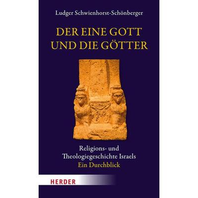 Der eine Gott und die Götter, Gebundene Ausgabe von Ludger Schwienhorst-Schönberger, Herder, 978-3-451-39616-8