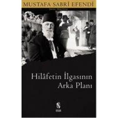 Hilafetin Ilgasinin Arka Plani, Taschenbuch von Mustafa Sabri Efendi, Insan Yayinlari, 978-975-574-053-9