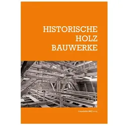 Historische Holzbauwerke, Fachbücher von Burghard Lohrum, Clemens Knobling, Tilmann Marstaller, Christoph Krubasik, Elmar Arnhold, Elena, Andreas, Patrick, Tanja, Fink, Stiene, Stephan u a Biebl, Torsten Bark, Perria, Kilzer