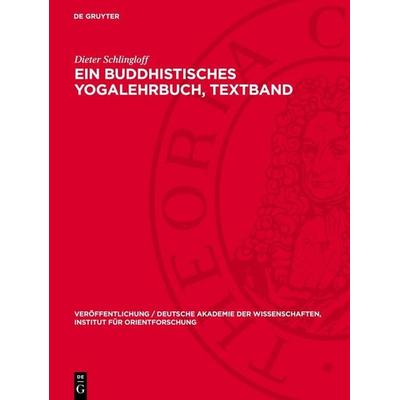 Ein Buddhistisches Yogalehrbuch, Textband, Gebundene Ausgabe von Dieter Schlingloff, De Gruyter, 978-3-11-274032-3