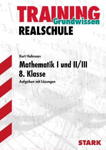 Kurt Hofmann - Training Mathematik Realschule / Mathematik I und II / III Grundwissen 8. Klasse: Aufgaben mit Lösungen - Preis vom 06.10.2026 07:26:00 h