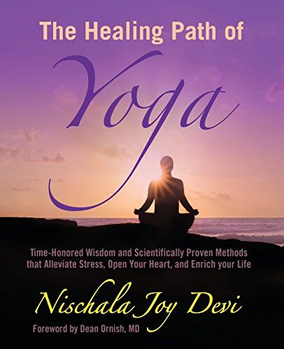 Devi, Nischala Joy - The Healing Path of Yoga: Time-Honored Wisdom and Scientifically Proven Methods that Alleviate Stress, Open Your Heart, and Enrich your Life - Preis vom 11.10.2026 03:10:56 h