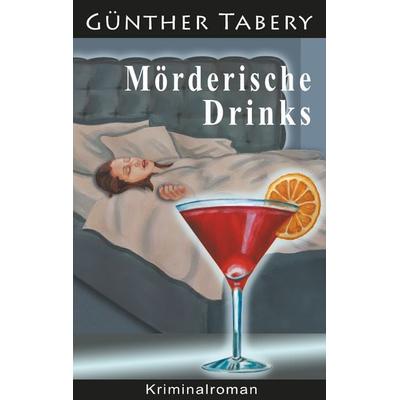 Mörderische Drinks, Taschenbuch von Günther Tabery, BoD – Books on Demand, 978-3-7504-1857-8