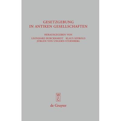 Gesetzgebung in antiken Gesellschaften, Gebundene Ausgabe von Leonhard Burckhardt,Klaus Seybold,Jürgen Ungern-Sternberg,Jürgen von Ungern-Sternberg,