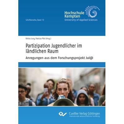 Partizipation Jugendlicher im ländlichen Raum Anregungen aus dem Forschungsprojekt Jul@, Taschenbuch von , Cuvillier Verlag, 978-3-689-52829-4