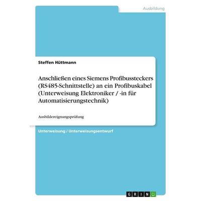 Anschließen eines Siemens Profibussteckers (RS485-Schnittstelle) an ein Profibuskabel (Unterweisung Elektroniker / -in für Automatisierungstechnik),