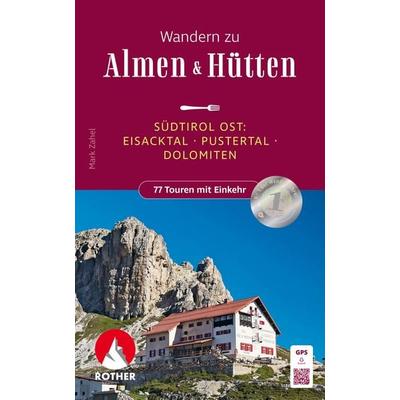 ROTHER Wanderbuch Wandern zu Almen & Hütten - Südtirol Ost, Taschenbuch von Mark Zahel, Rother Bergverlag, 978-3-7633-3316-5