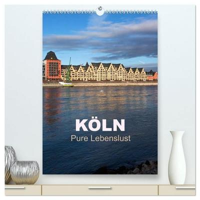 KÖLN - Pure Lebenslust (hochwertiger Premium Wandkalender 2027 DIN A2 hoch), Kunstdruck in Hochglanz