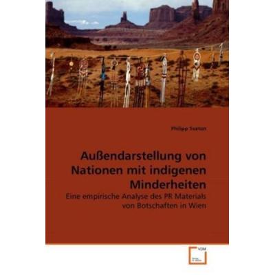Svaton, P: Außendarstellung von Nationen mit indigenen Minde, Taschenbuch von Philipp Svaton, VDM, 978-3-639-27395-3