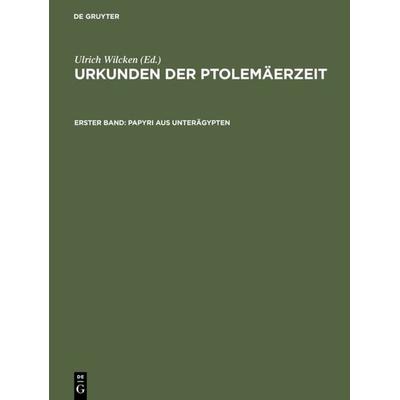 Papyri aus Unterägypten, Gebundene Ausgabe von Ulrich Wilcken, De Gruyter, 978-3-11-005711-9