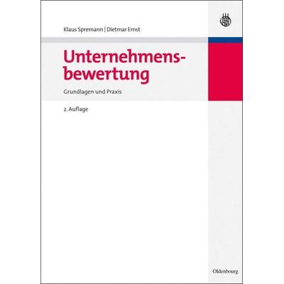 Unternehmensbewertung, Gebundene Ausgabe von Klaus Spremann,Dietmar Ernst, De Gruyter Mouton, 978-3-486-58930-6