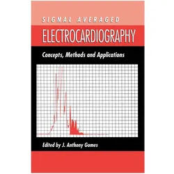 Signal Averaged Electrocardiography, Fachbücher von J A Gomes, J. A. Gomes, J.A. Gomes