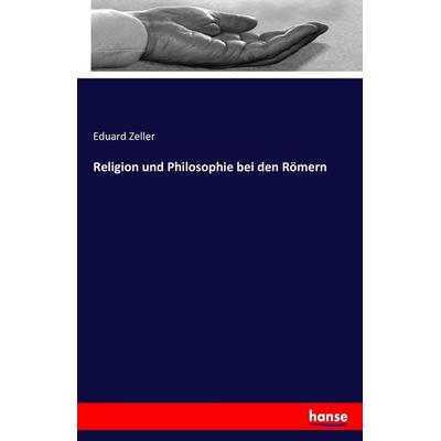 Religion und Philosophie bei den Römern, Taschenbuch von Eduard Zeller, Hansebooks, 978-3-7433-4655-0