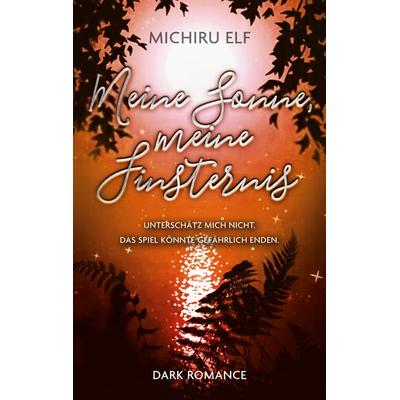Meine Sonne, meine Finsternis, Taschenbuch von Michiru Elf, BoD – Books on Demand, 978-3-7526-8509-1