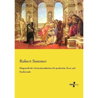Diagnostik der Geisteskrankheiten für praktische Ärzte und Studierende, Taschenbuch von Robert Sommer, Vero Verlag, 978-3-7372-0992-2