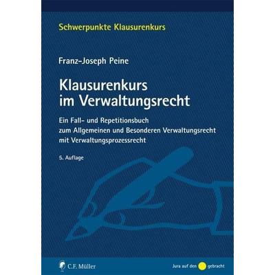 Klausurenkurs im Verwaltungsrecht, Taschenbuch von Franz-Joseph Peine, C.F. Müller