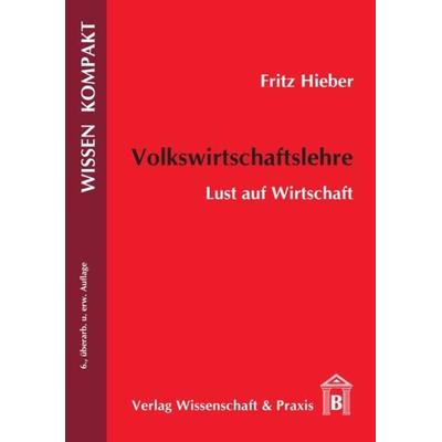 Volkswirtschaftslehre., Taschenbuch von Fritz Hieber, Verlag Wissenschaft & Praxis, 978-3-89673-617-8